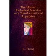 The Human Biological Machine as a Transformational Apparatus Talks on Transformational Psychology
