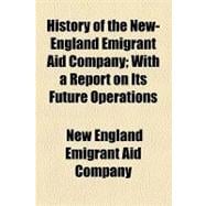 History of the New-england Emigrant Aid Company: With a Report on Its Future Operations
