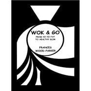 Wok & Go: From Yo-yo Fat to Healthy Slim