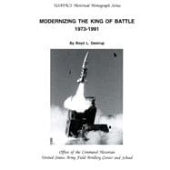 Modernizing the King of Battle 1973-1991
