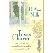 Texas Charm : Love Is in the Air Around Houston As Told in Four Complete Novels