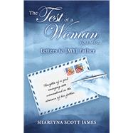 The Test of a Woman: Volume 2 Letters to [MY] Father