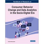 Handbook of Research on Consumer Behavior Change and Data Analytics in the Socio-Digital Era