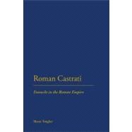 Roman Castrati Eunuchs in the Roman Empire