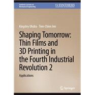 Shaping Tomorrow: Thin Films and 3D Printing in the Fourth Industrial Revolution 2