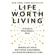 Kindle Book: Life Worth Living: A Guide to What Matters Most Kindle Edition (B0B5CZ6YM3)