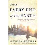 From Every End of This Earth : 13 Families and the New Lives They Made in America