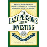 Lazy Person's Guide to Investing : A Book for Procrastinators, the Financially Challenged, and Everyone Who Worries about Dealing with Their Money