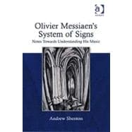 Olivier Messiaen's System of Signs: Notes Towards Understanding His Music