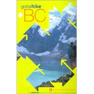 Gotta Hike B.C.: Premier Trails in southern British Columbia