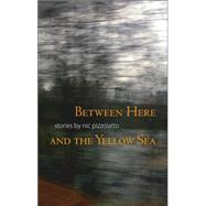 Between Here And the Yellow Sea