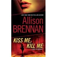 Kiss Me, Kill Me A Novel of Suspense