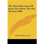 The Great Discourse of Jesus the Christ, the Son of God