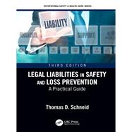 Legal Liabilities in Safety and Loss Prevention: A Practical Guide, Third Edition