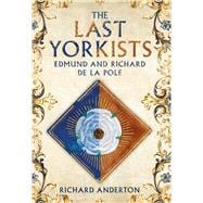 The Last Yorkists Edmund and Richard de la Pole book cover, ISBN 9781398121690