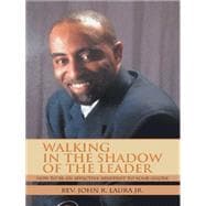 Walking in the Shadow of the Leader: How to Be an Effective Assistant to Your Leader