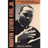 Martin Luther King, Jr. Nonviolent Strategies and Tactics for Social Change