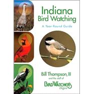 Indiana Bird Watching : A Year-Round Guide