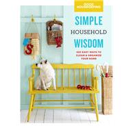 Good Housekeeping Simple Household Wisdom 425 Easy Ways to Clean & Organize Your Home