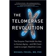 The Telomerase Revolution The Enzyme That Holds the Key to Human Aging . . . and Will Soon Lead to Longer,  Healthier Lives