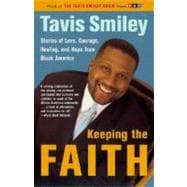 Keeping the Faith Stories of Love, Courage, Healing, and Hope from Black America