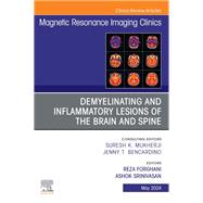 Demyelinating and Inflammatory Lesions of the Brain and Spine, An Issue of Magnetic Resonance Imaging Clinics of North America, E-Book