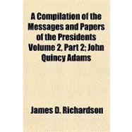 A Compilation of the Messages and Papers of the Presidents Volume 2, Part 2