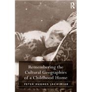 Remembering the Cultural Geographies of a Childhood Home