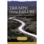Triumph from Failure : Lessons from Life for Business Success: Recovering a Sense of Happiness, Belonging, and Balance in a Demanding World