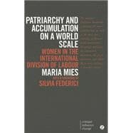 Patriarchy and Accumulation on a World Scale Women in the International Division of Labour