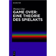 Game Over: Eine Theorie des Spielakts