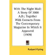 With the Night Mail : A Story of 2000 A. D. ; Together with Extracts from the Contemporary Magazine in Which It Appeared (1909)