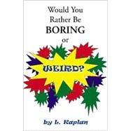 Would You Rather Be Boring or Weird