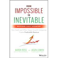 From Impossible to Inevitable How SaaS and Other Hyper-Growth Companies Create Predictable Revenue,9781119531692