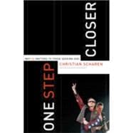 One Step Closer : Why U2 Matters to Those Seeking God