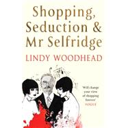 Shopping, Seduction and Mr Selfridge