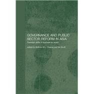 Governance and Public Sector Reform in Asia : Paradigm Shifts or Business As Usual?