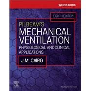 Workbook for Pilbeam's Mechanical Ventilation, 8th Edition