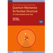 Quantum Mechanics for Nuclear Structure An intermediate level view