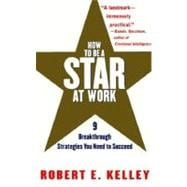 How to Be a Star at Work 9 Breakthrough Strategies You Need to Succeed