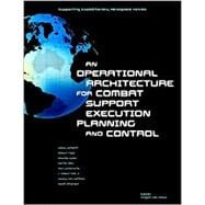 Supporting Expeditionary Aerospace Forces: An Operational Architecture for Combat Support Execution Planning and Control