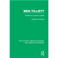 Ben Tillett: Portrait of a Labour Leader