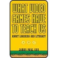 What Video Games Have to Teach Us About Learning and Literacy