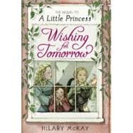 Wishing for Tomorrow The Sequel to A Little Princess,9781442401693