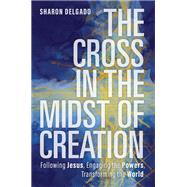 The Cross in the Midst of Creation