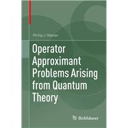 Operator Approximant Problems Arising from Quantum Theory