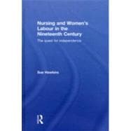 Nursing and WomenÆs Labour in the Nineteenth Century: The Quest for Independence book cover, ISBN 9780415551694