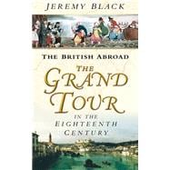 The British Abroad: The Grand Tour in the Eighteenth Century