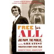 Free for All Joe Papp, The Public, and the Greatest Theater Story Every Told
