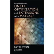 Introduction to Linear Optimization and Extensions with MATLAB®